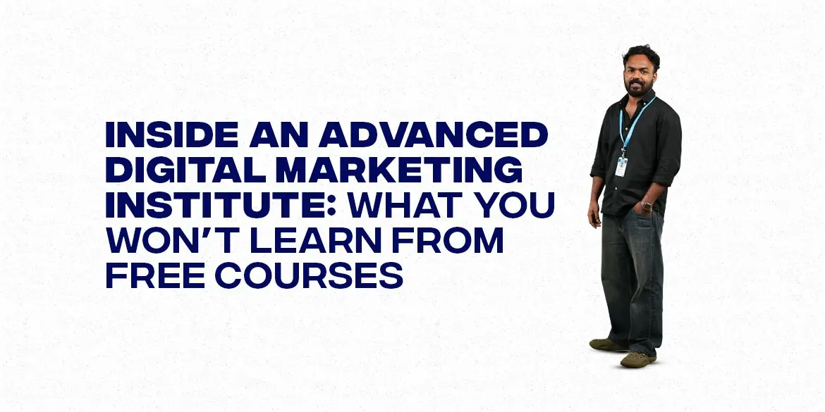 Inside an Advanced Digital Marketing Institute: What You Won’t Learn from Free Courses