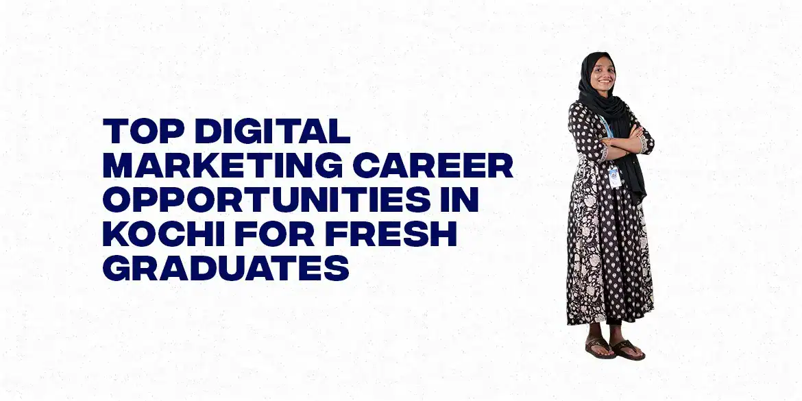 Top digital marketing career opportunities in Kochi for fresh graduates.